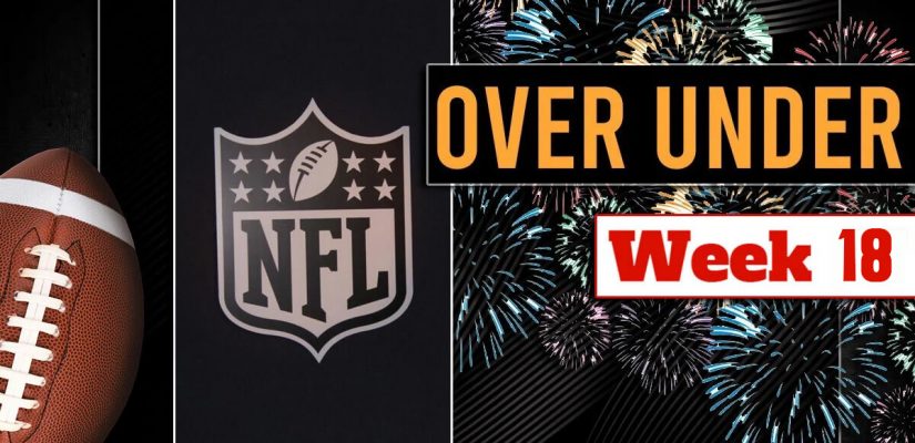 NFL Week 18 - Over-Under Bets - Football Ball