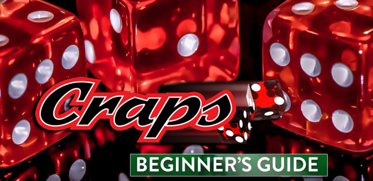 Craps Beginners Guide Tips on How to Play Craps for Beginners