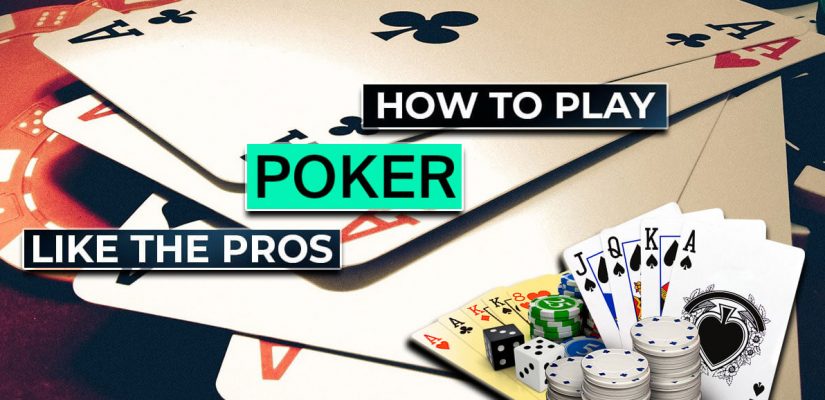 How To Play Poker Like The Pros