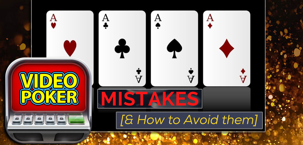 Video Poker Mistakes And How To Avoid Them