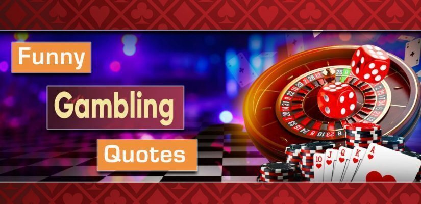 Funny Gambling Quotes