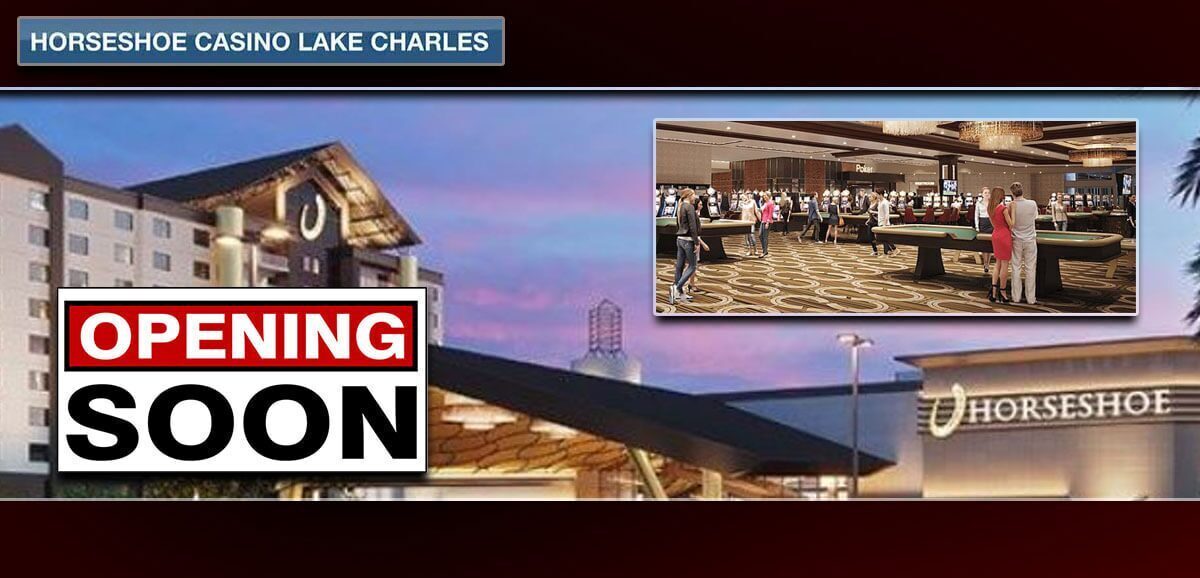Horseshoe Casino Lake Charles Opening Soon