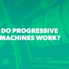 How Do Progressive Slots Work?