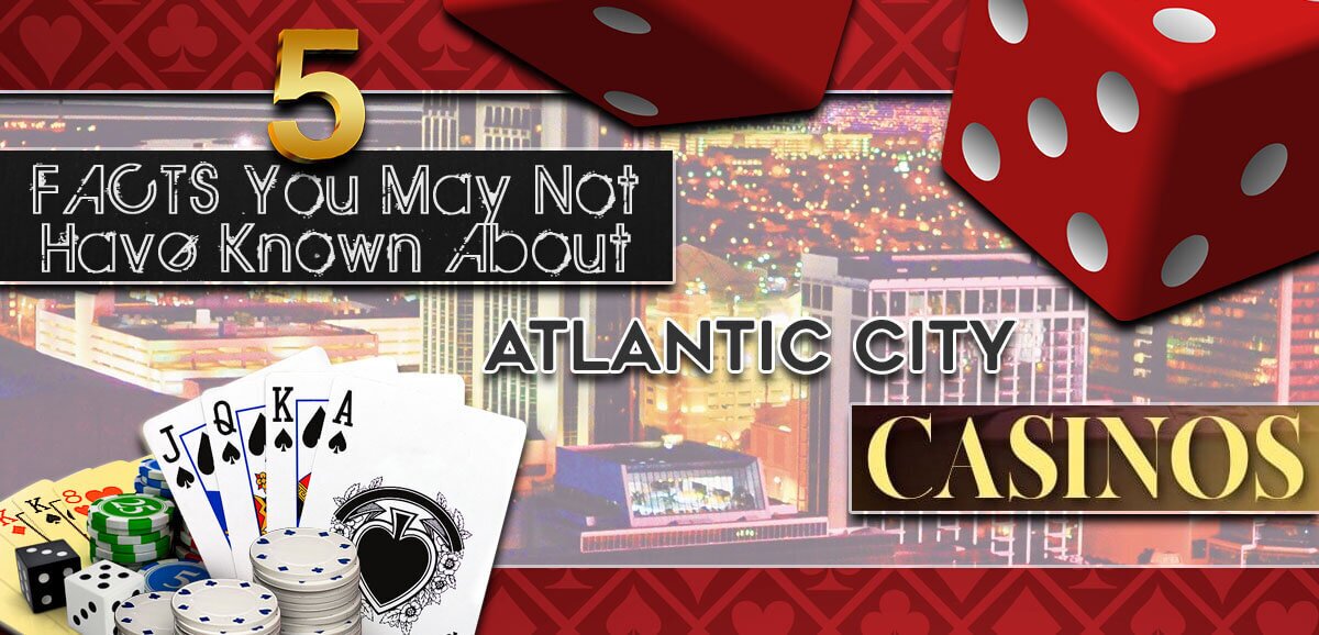 5 Facts Atlantic City Casinos