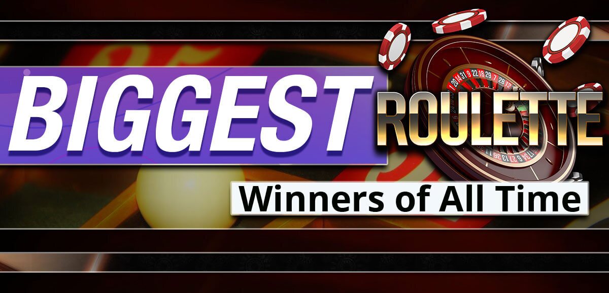 Biggest Roulette Winners Of All Time