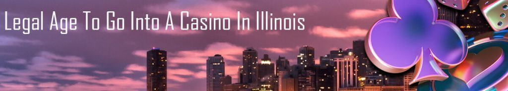 Legal Age Enter Casino Illinois