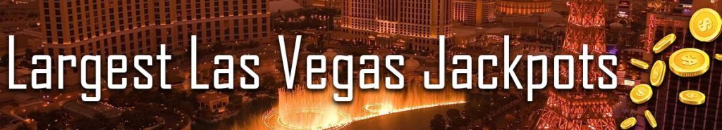 Largest Las Vegas Jackpots