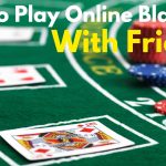 How to Play Blackjack Online With Friends: Best Multiplayer Options