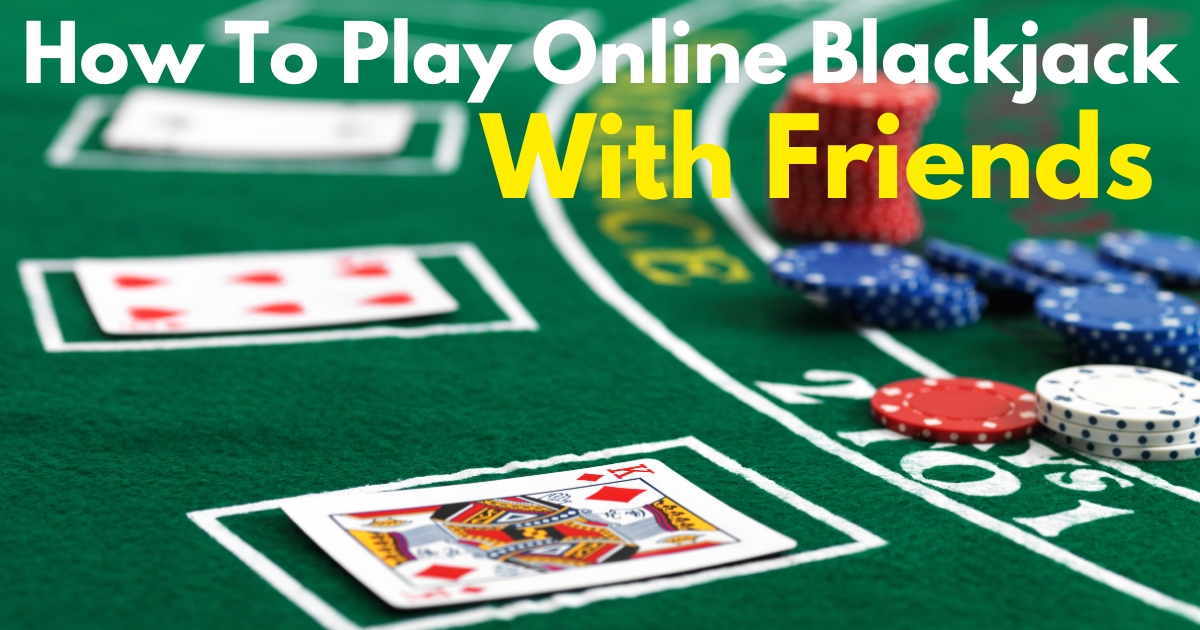 How to Play Blackjack Online With Friends