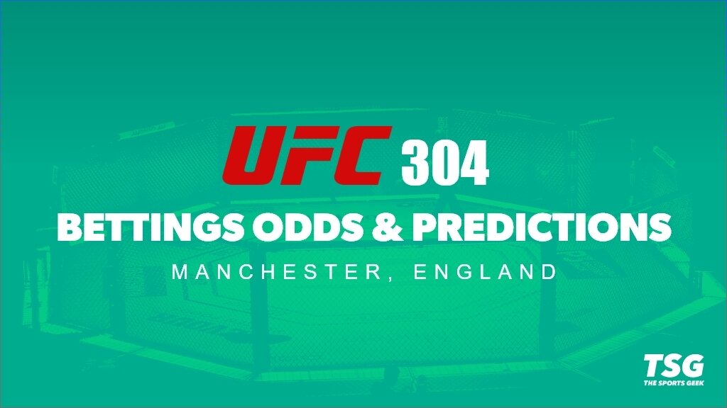 UFC 304 betting predictions and odds