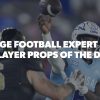 Best College Football Props Today: Expert NCAAF Predictions