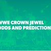 2025 WWE Crown Jewel Odds and Picks: Cena Says Farewell to Fans “Down Under”