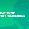Best Trump Prop Bets: Odds, Analysis, and Betting Predictions