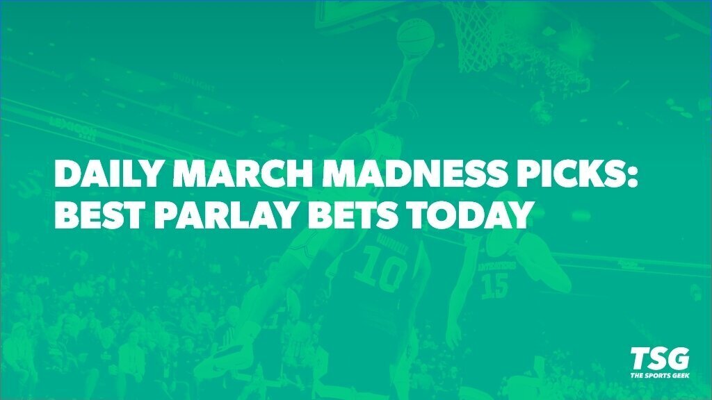 The Geek’s Daily March Madness Parlays: Best NCAA Parlay Today
