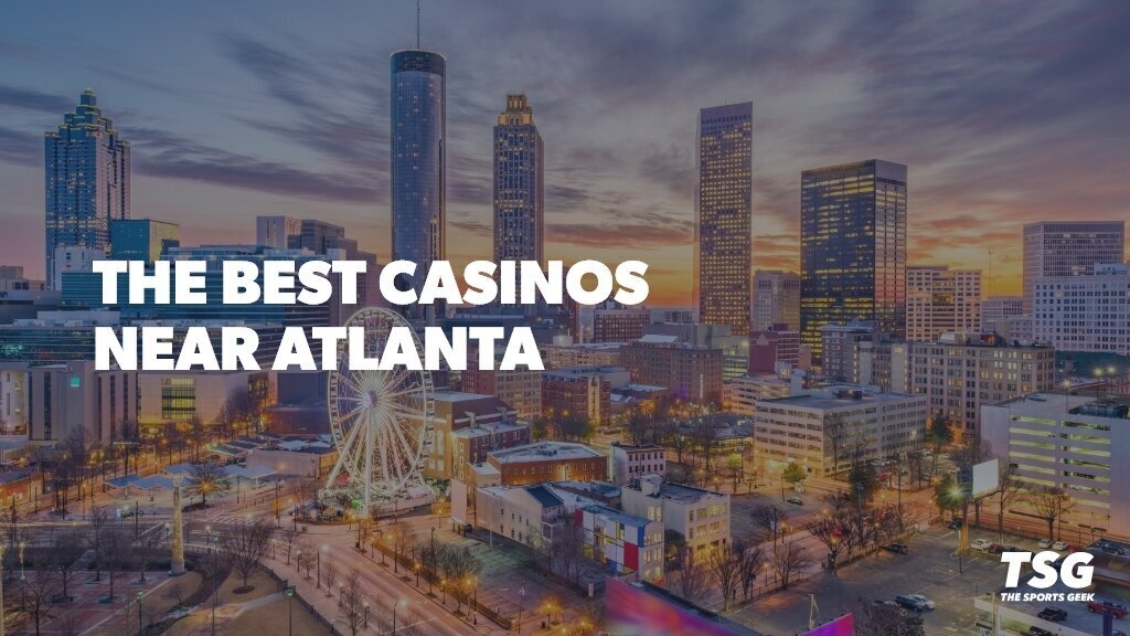 The Nearest Casinos to Atlanta, GA