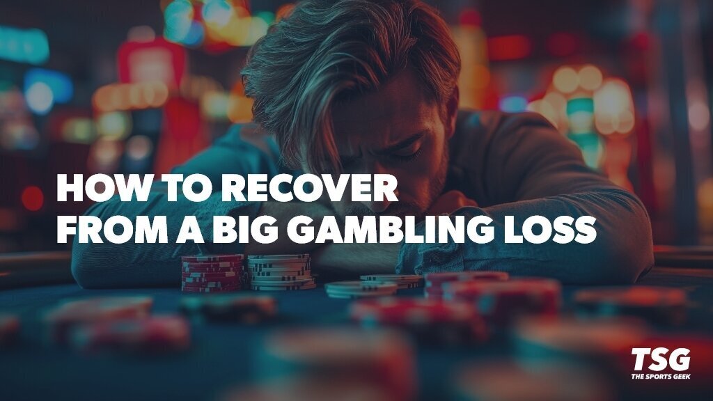 How to Recover from a Big Gambling Loss