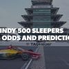 2025 Indy 500 Sleepers: Dark Horses Who Can Win