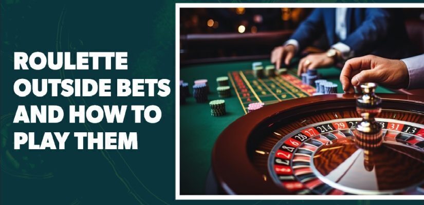 What Are Outside Bets in Roulette: A Complete Guide