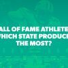 States with the Most Hall of Famers