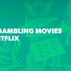 Best Movies About Gambling on Netflix: Time to Roll the Dice!