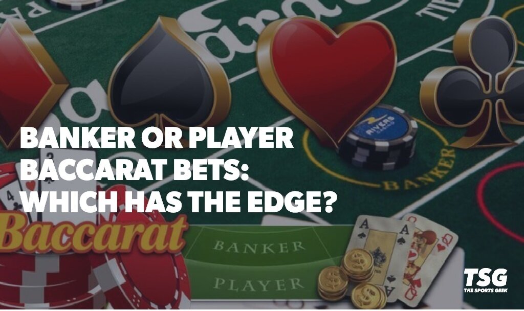 Player vs. Banker Baccarat Bets