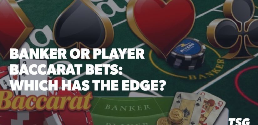 Banker or Player Baccarat Bets: Which is the Better Wager?