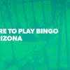 Best Bingo Casinos in Arizona: Live, Online, and Apps
