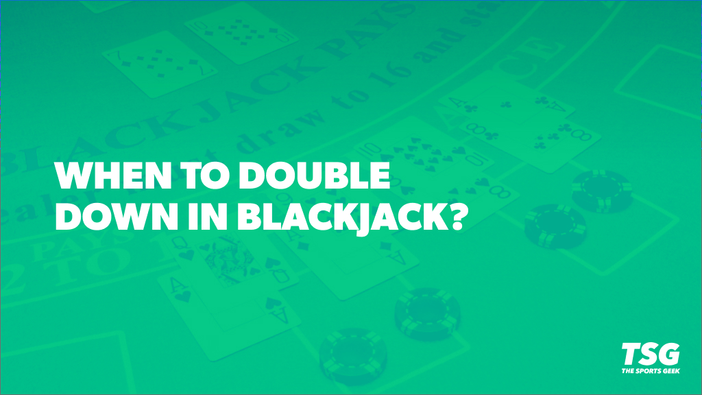 When to Double Down in Blackjack