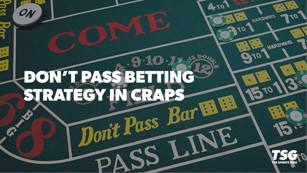 Craps Don't Pass Betting Strategies