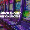 How Much to Bet on Slots: Factors to Consider