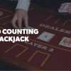 How to Count Cards in Blackjack?