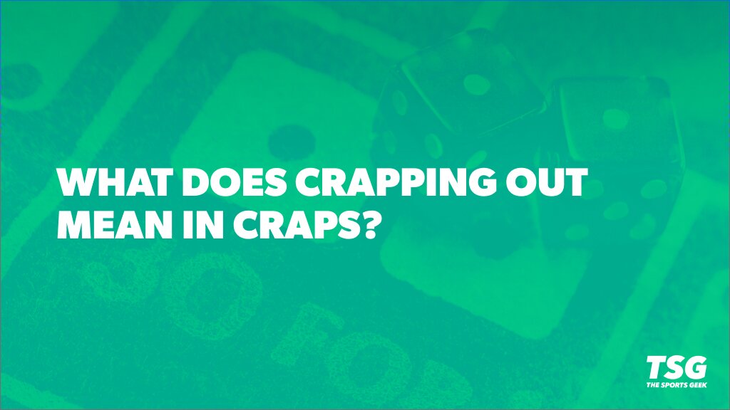 What Does Crapping Out Mean in Craps?