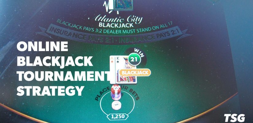 What’s the Best Blackjack Tournament Strategy?