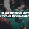 How to Set Up a Poker Tournament at Home