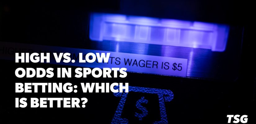High vs Low Odds in Sports Betting: What Is Better?
