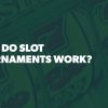 How Do Slot Tournaments Work: Rules, Prize Pools Distribution, Types of Tournaments
