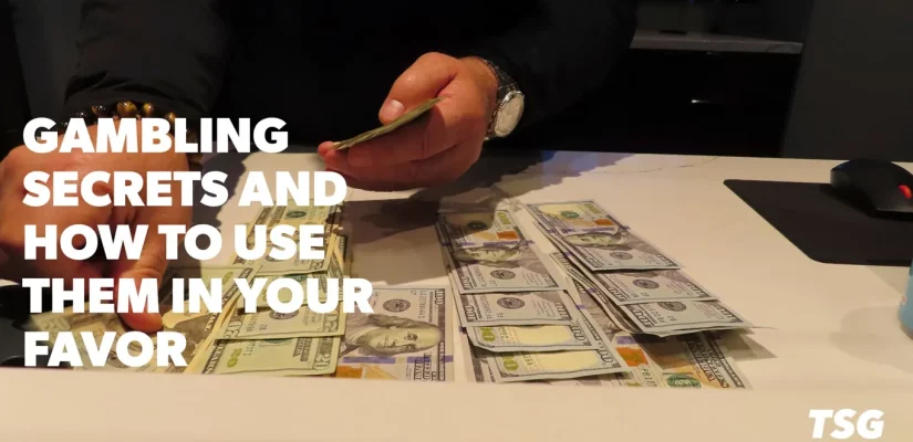 Gambling Secrets and How to Use Them in Your Favor