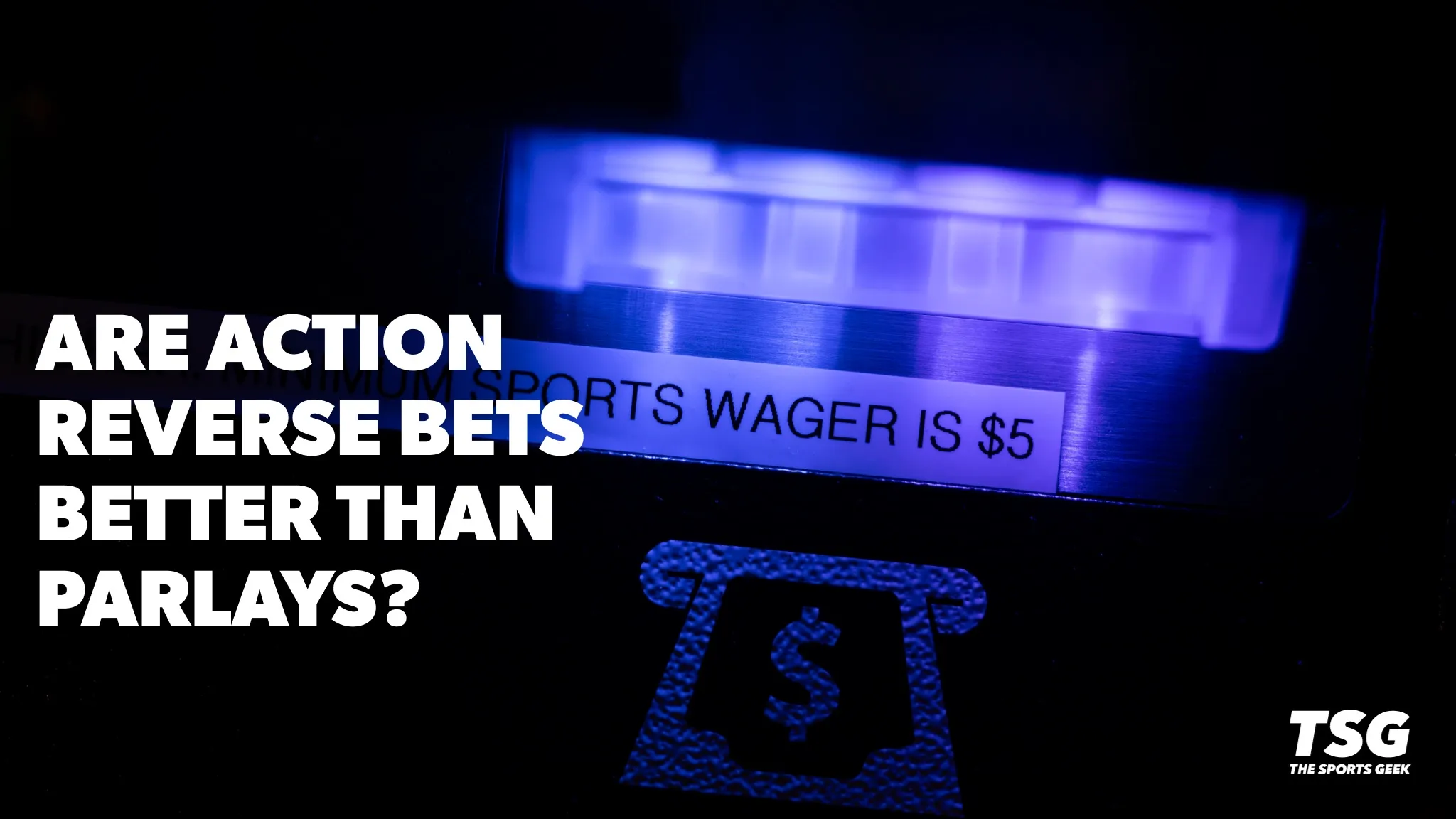 Are action reverse bets better than parlays?