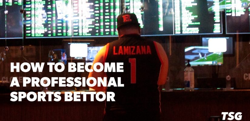 How to Become a Professional Sports Bettor: Gambling as a Career