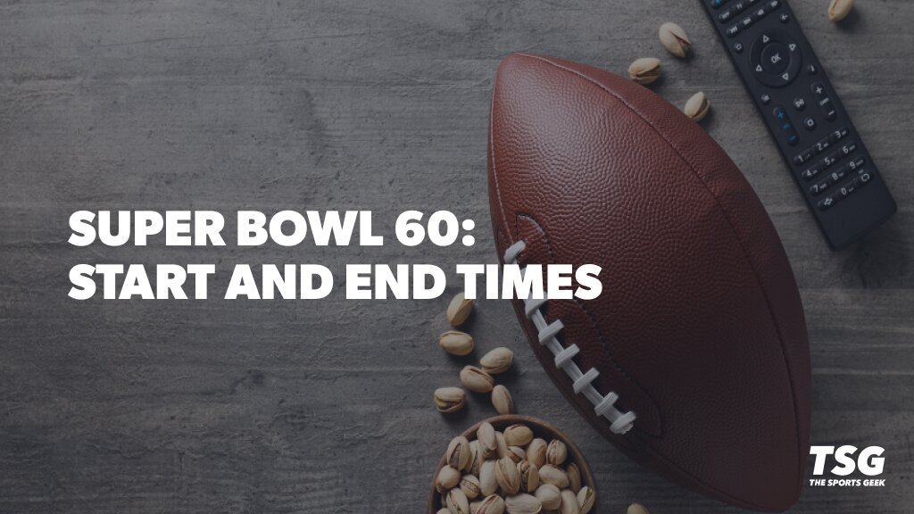 What Time Does the Super Bowl Start and End?