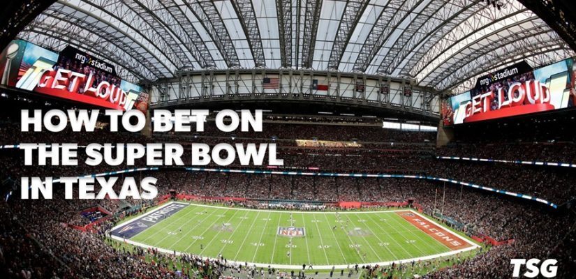How to Bet on the Super Bowl in Texas: Your Ultimate Texas Super Bowl Betting Guide