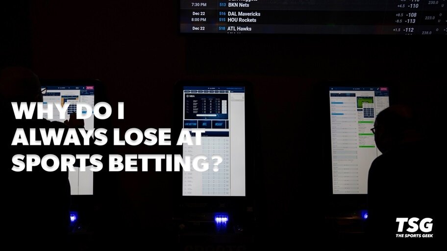 Why Do I Always Lose at Sports Betting?