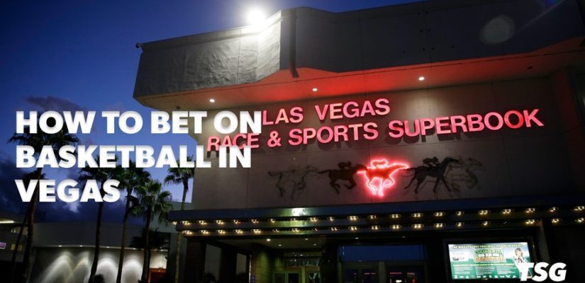 How to Bet on Basketball in Vegas: Full Guide