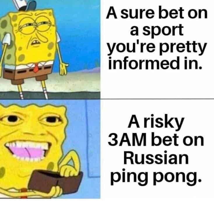 Betting on Obscure Sports at 3:00 AM meme